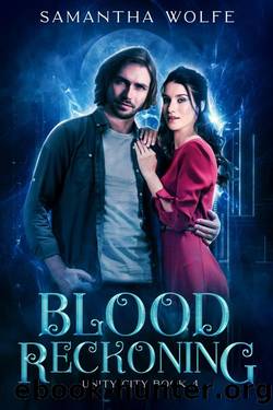 Blood Reckoning: Unity City Book 4 by Samantha Wolfe