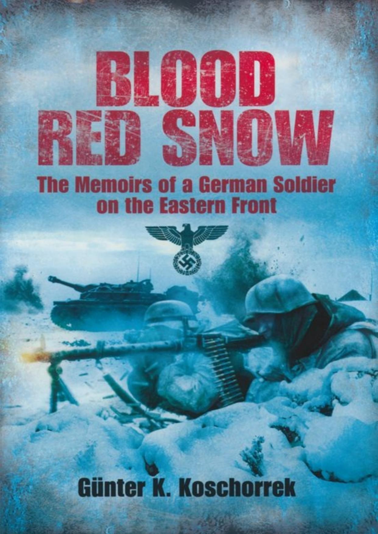 Blood Red Snow: The Memoirs of a German Soldier on the Eastern Front by Unknow