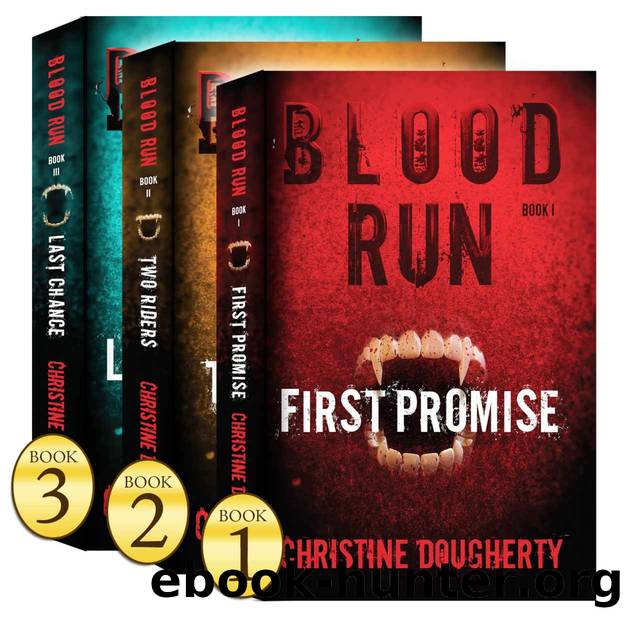Blood Run â The Complete Trilogy â First Promise, Two Riders, Last Chance by Christine Dougherty