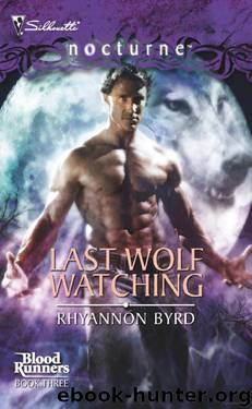Blood Runners 03 - Last Wolf Watching by Rhyannon Byrd