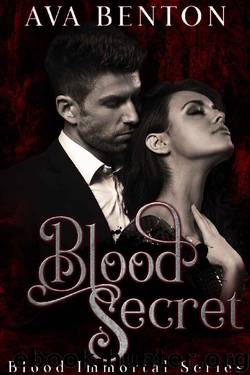 Blood Secret: Paranormal Vampire Romance (Blood Immortal Book 4) by Ava Benton