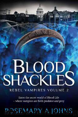 Blood Shackles (Rebel Vampires Book 2) by Rosemary A Johns