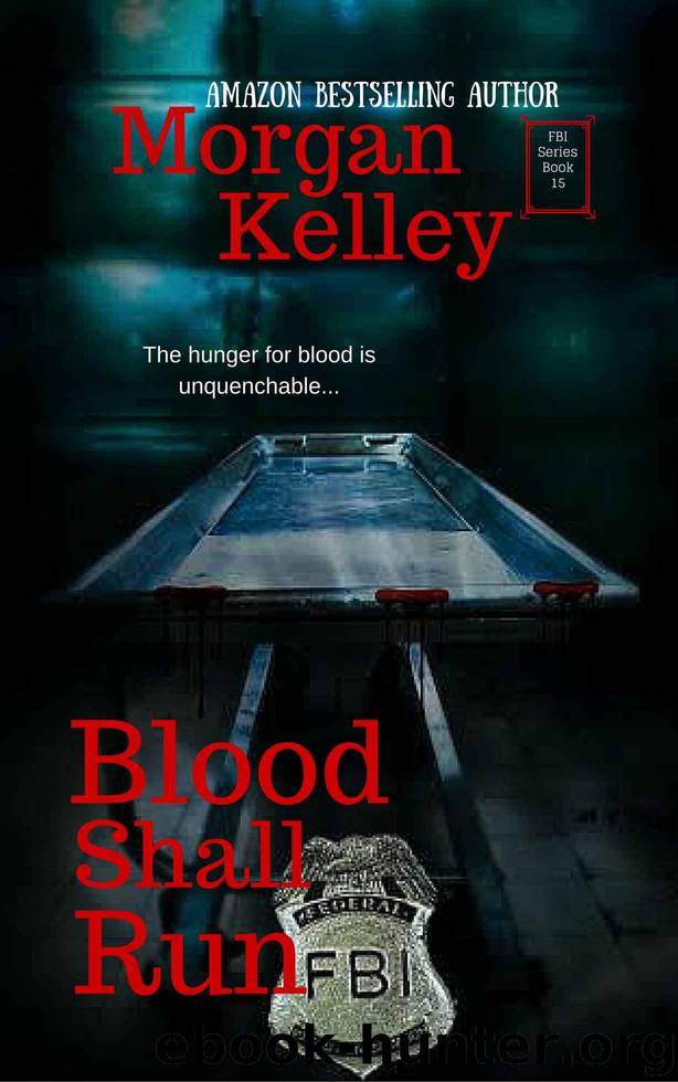 Blood Shall Run (An FBI Romance Thriller Book 15) by Kelley Morgan