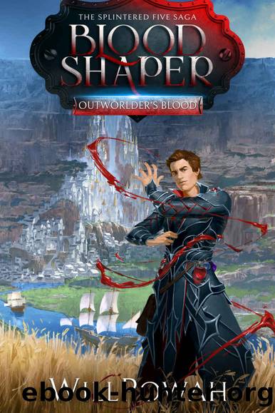 Blood Shaper: The Splintered Five Saga (Outworlder's Blood Book 1) by WillPowah