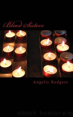 Blood Sisters (The Olivia Chronicles) by Angelic Rodgers
