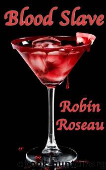 Blood Slave by Roseau Robin