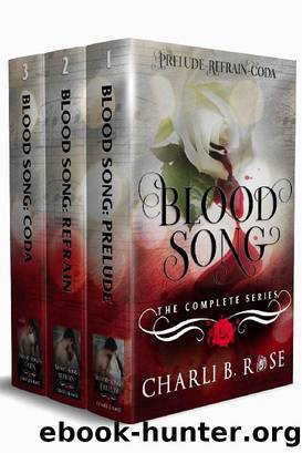 Blood Song Complete Series: Prelude, Refrain, Coda by Charli B. Rose