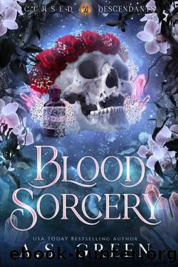 Blood Sorcery: a High Stakes Magical Romantasy (Cursed Descendants Book 6) by A.S. Green