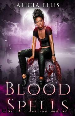 Blood Spells: A YA Dark Urban Fantasy by Alicia Ellis