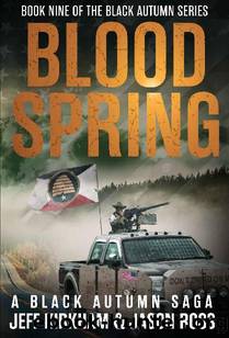 Blood Spring: A Black Autumn Saga (The Black Autumn Series Book 10) by Jeff Kirkham & Jason Ross