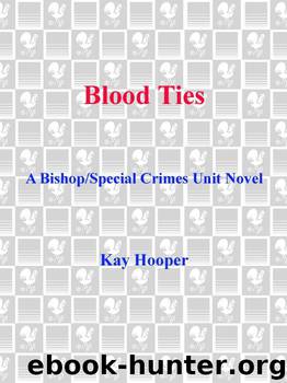 Blood Ties: A Bishop/Special Crimes Unit Novel by Hooper Kay