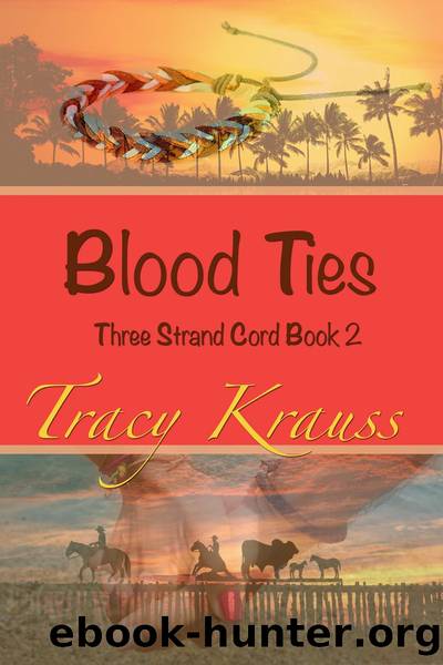 Blood Ties: Three Strand Cord Book 2 by Tracy Krauss