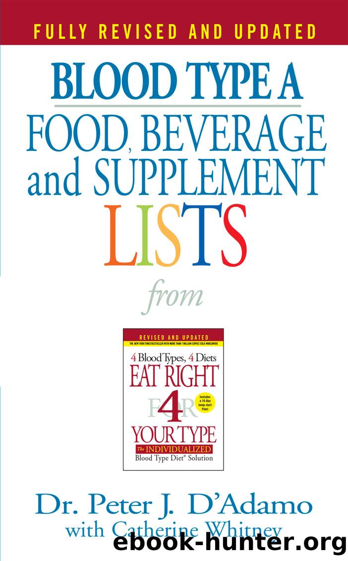 Blood Type A Food, Beverage and Supplement Lists by Dr. Peter J. D'Adamo