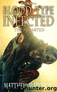 Blood Type Infected (Book 5): The Departed by Marchon Matthew