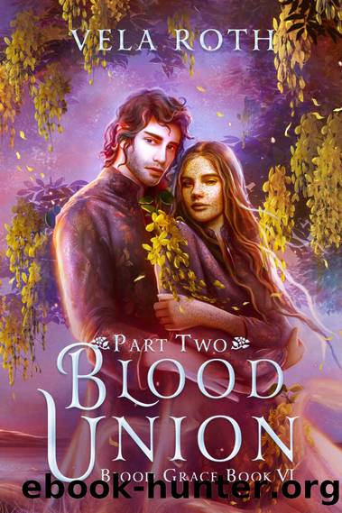 Blood Union Part Two: A Fantasy Romance (Blood Grace Book 6) by Vela Roth