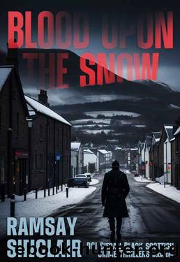 Blood Upon The Snow: A DCI Cieran Black Scottish Crime Thriller by Ramsay Sinclair