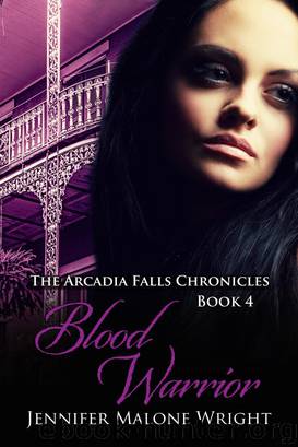 Blood Warrior (The Arcadia Falls Chronicles #4) by Malone Wright Jennifer