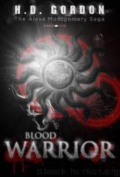 Blood Warrior by Gordon H. D