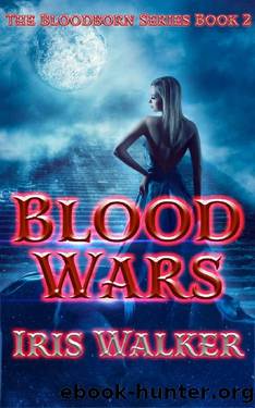 Blood Wars (The Bloodborn Series Book 2) by Iris Walker