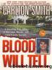 Blood Will Tell: A Shocking True Story of Marriage, Murder, and Fatal Family Secrets by Carlton Smith