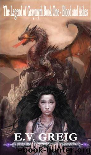Blood and Ashes (The Legend of Graymyrh Book 1) by E.V. Greig