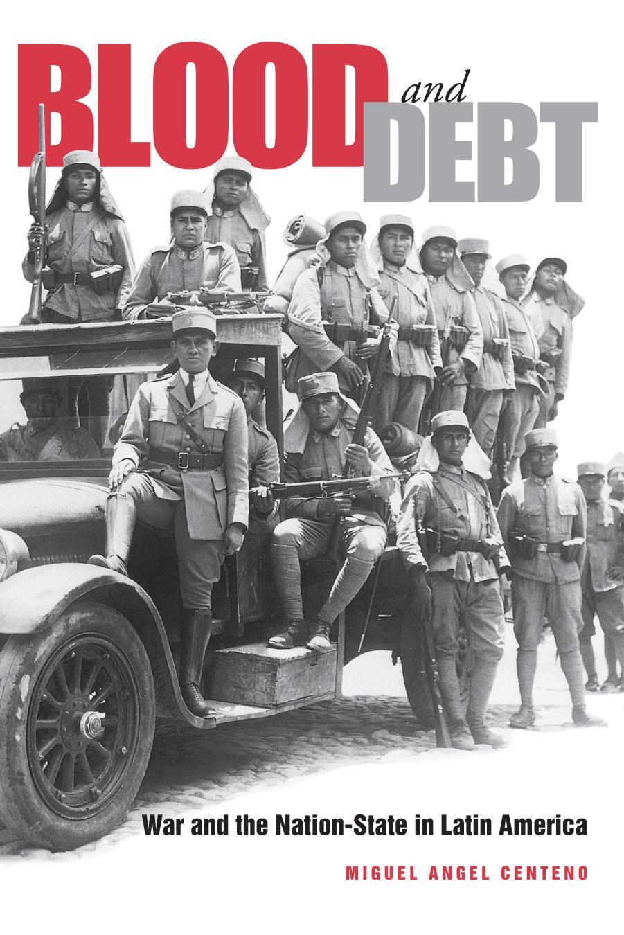 Blood and Debt: War and the Nation-State in Latin America by Miguel Angel Centeno