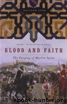 Blood and Faith: The Purging of Muslim Spain by Matthew Carr