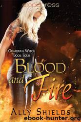 Blood and Fire 4 by Shields Ally