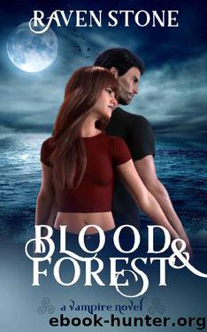 Blood and Forest: A Vampire Novel by Raven Stone