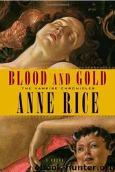 Blood and Gold, Or, the Story of Marius by Anne Rice