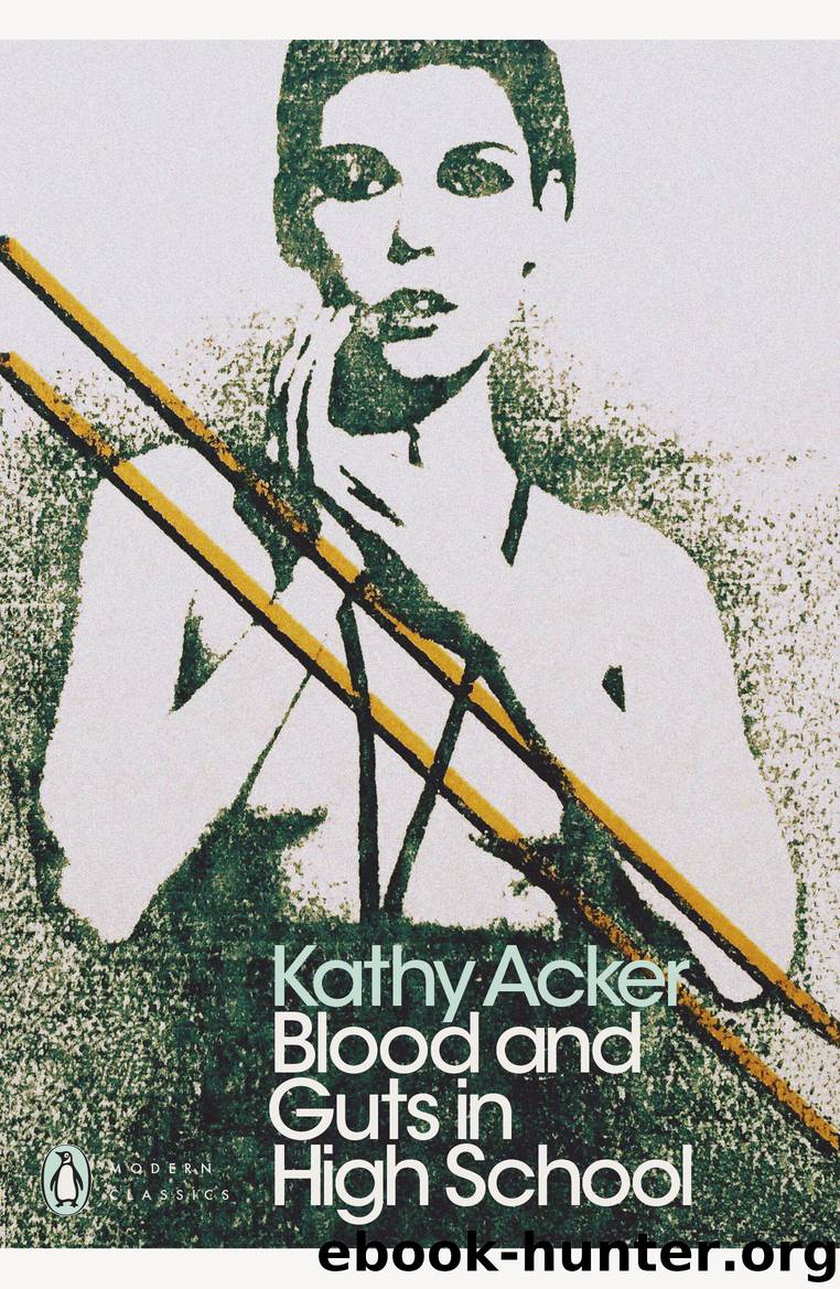Blood and Guts in High School by Kathy Acker