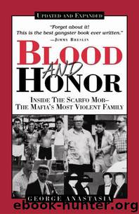 Blood and Honor: Inside the Scarfo Mob, the Mafia's Most Violent Family by Anastasia George