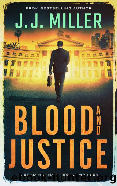 Blood and Justice: A Legal Thriller (Brad Madison Legal Thriller Series Book 4) by J.J. Miller