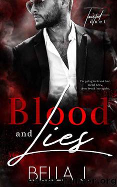 Blood and Lies (Twisted Duet Book 1) by Bella J