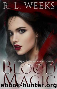 Blood and Magic: A New Adult Paranormal Romance by R. L. Weeks