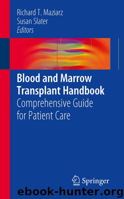 Blood and Marrow Transplant Handbook by Richard T. T. Maziarz & Susan Slater