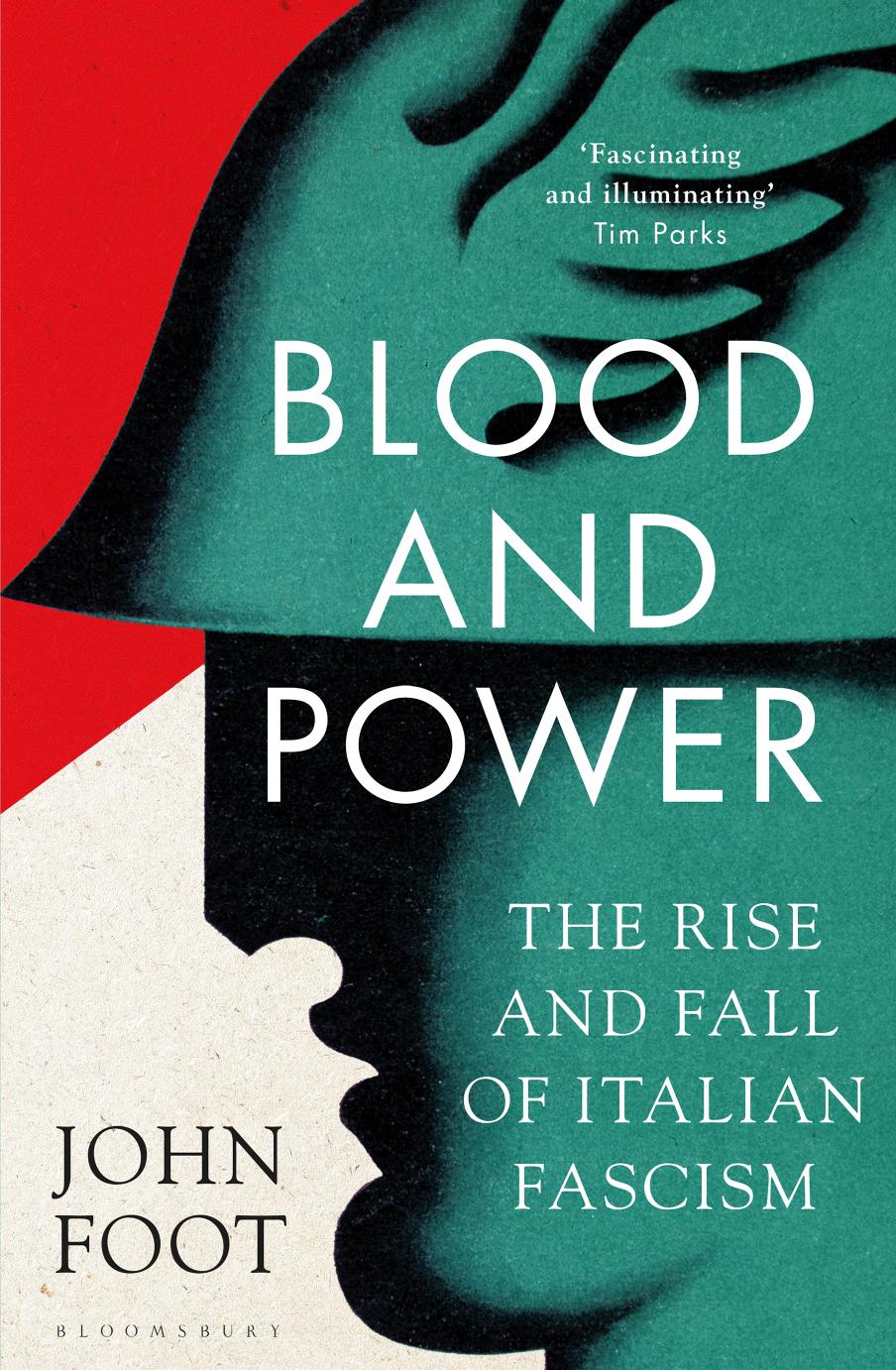 Blood and Power: The Rise and Fall of Italian Fascism by Foot John;