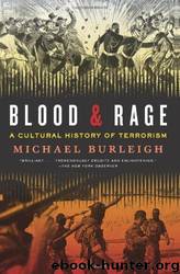 Blood and Rage: A Cultural History of Terrorism by Michael Burleigh