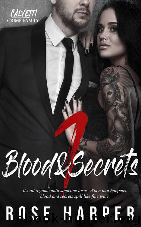 Blood and Secrets (The Calvetti Crime Family) by Rose Harper