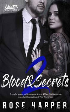 Blood and Secrets 2 (The Calvetti Crime Family) by Rose Harper