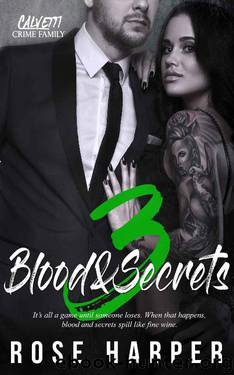Blood and Secrets 3 (The Calvetti Crime Family) by Rose Harper