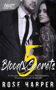 Blood and Secrets 5 (The Calvetti Crime Family) by Rose Harper