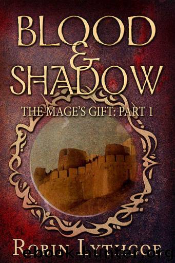 Blood and Shadow (The Mage's Gift Book 1) by Lythgoe Robin