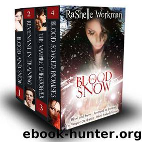 Blood and Snow Volumes 1-4: Blood and Snow, Revenant in Training, The Vampire Christopher, Blood Soaked Promises by RaShelle Workman