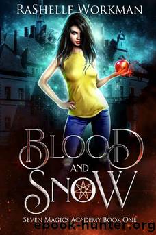 Blood and Snow: Snow White Reimagined with Vampires and Magic (Seven Magics Academy Book 1) by RaShelle Workman