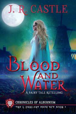Blood and Water: The Lionheart Province (The Chronicles of Alburnium Book 1) by J. R. Castle & Jackie Castle