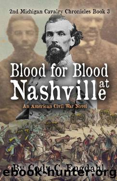 Blood for Blood at Nashville (2nd Michigan Cavalry Chronicles Book 3) by Cody C. Engdahl