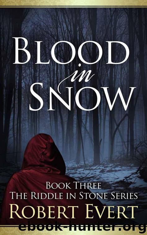 Blood in Snow: (The Riddle in Stone Series - Book Three) by Evert Robert