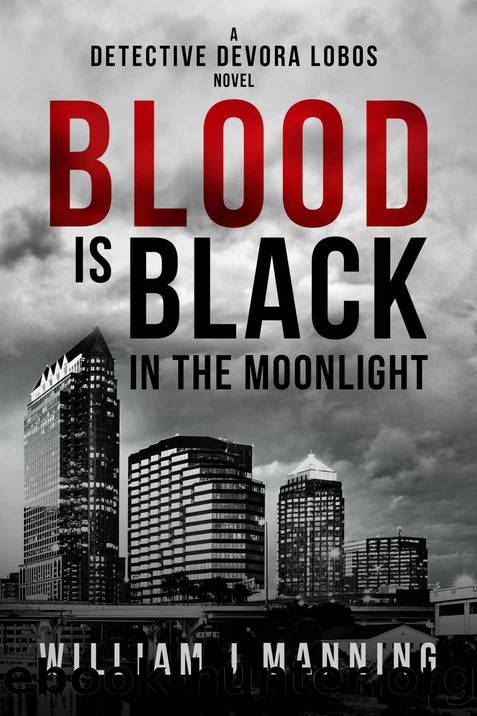 Blood is Black in the Moonlight: A Detective Devora Lobos Novel by William J Manning