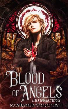 Blood of Angels (Halfway Between Book 2) by Kathryn Ann Kingsley